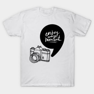 Enjoy every moment T-Shirt